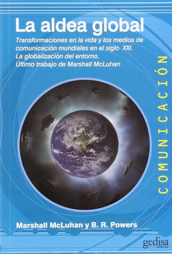 La aldea global: Transformaciones en la vida y los medios de comunicación mundiales en siglo XXI [Paperback] McLuhan, Marshall