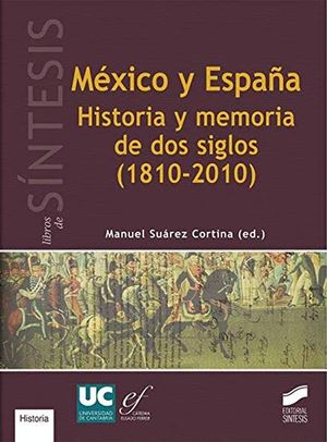 México Y España. Historia Y Memoria De Dos Siglos (1810 - 2010)
