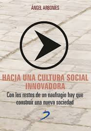 HACIA UNA CULTURA SOCIAL INNOVADORA [Paperback] ANGEL ARBONIES