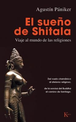 El Sueño de Shitala (Portada Puede Variar): Viaje al mundo de las religiones [Paperback] Agustín Pániker