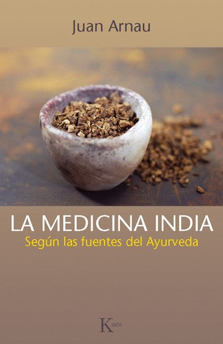 La medicina india: Según las fuentes del Ayurveda [Paperback] Juan Arnau