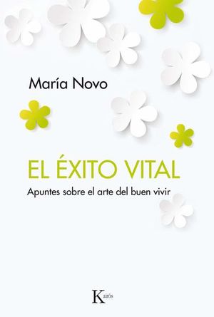 El Éxito Vital | Apuntes sobre el arte del buen vivir | María Novo | Libro