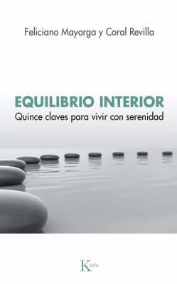 Equilibrio Interior: Quince claves para vivir con serenidad [Paperback] Feliciano Mayorga and Coral Revilla