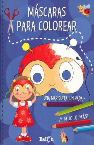 MASCARAS PARA COLOREAR. UNA MARIQUITA UN HADA Y MUCHO MAS | Ballon Media