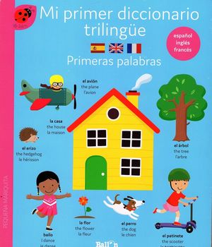 Mi primer diccionario trilingüe. Primeras palabras (español, inglés, francés) / Pd.