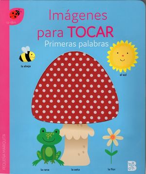 Imágenes para tocar. Primeras palabras / Pd.