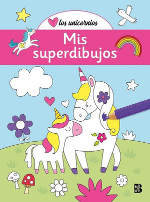 Los unicornios. Mis superdibujos | Ballon Ediciones