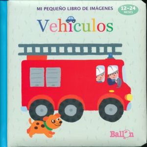 Vehículos. Mi pequeño libro de imágenes (12 a 24 meses) | Ballon Media