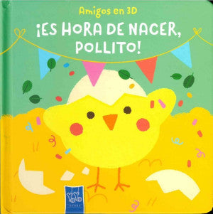 Amigos en 3 D. ¡ Es hora de nacer, Pollito! / Pd.