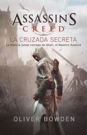 CRUZADA SECRETA, LA / ASSASSINS CREED LIBRO III