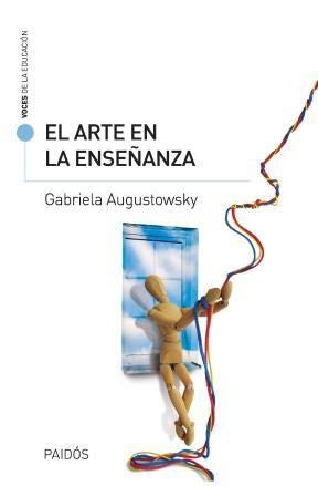 El arte en la enseñanza [Paperback] Gabriela  Augustowsky