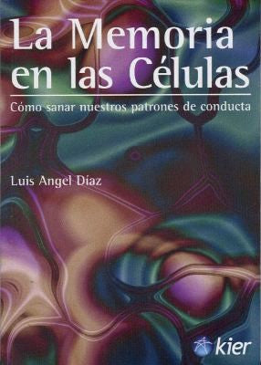 Memoria de las celulas / Memory of cells: Como sanar nuestros patrones de conducta / How to Heal Our Behavior's Patterns Mo Yan