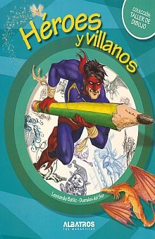 Héroes y villanos | Leonardo Batic | Albatros Infantil
