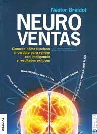 Neuroventas: ¿Cómo compran ellos? ¿Cómo compran ellas?: aprenda a aplicar los conocimientos sobre el funcionamiento del cerebro para vender con inteligencia y resultados [Paperback] Braidot, Néstor Pedro