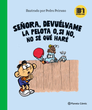 Señora, Devuélvame la pelota o, si no, no sé qué h