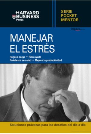 manejar el estres (serie pocket mentor) harvard business review