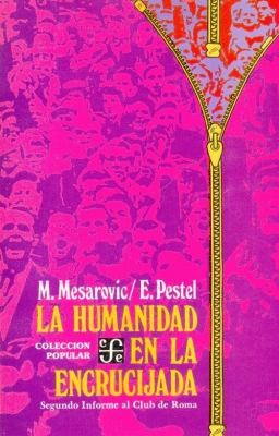 La Humanidad En La Encrucijada: Segundo Informe al Club de Roma Mihajlo Mesarovic