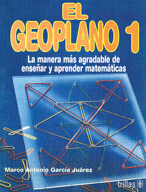 EL GEOPLANO 1 | GARCIA JUAREZ, MARCO ANTONIO | Trillas