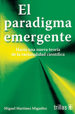 EL PARADIGMA EMERGENTE | MARTINEZ MIGUELEZ, MIGUEL | Trillas