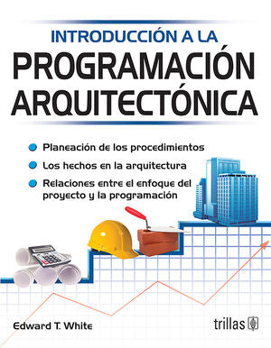 INTRODUCCION A LA PROGRAMACION ARQUITECTONICA | WHITE, EDWARD T. | Trillas
