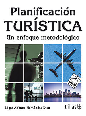 PLANIFICACION TURISTICA: UN ENFOQUE METODOLOGICO | HERNANDEZ DIAZ, EDGAR ALFONSO | Trillas