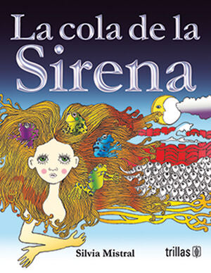 LA COLA DE LA SIRENA | MISTRAL, SILVIA | Trillas