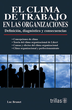 EL CLIMA DE TRABAJO EN LAS ORGANIZACIONES | BRUNET, LUC | Trillas