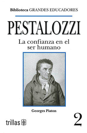PESTALOZZI. LA CONFIANZA EN EL SER HUMANO | PIATON, GEORGES | Trillas