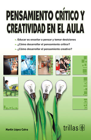 PENSAMIENTO CRITICO Y CREATIVIDAD EN EL AULA | LOPEZ CALVA, J. MARTIN | Trillas
