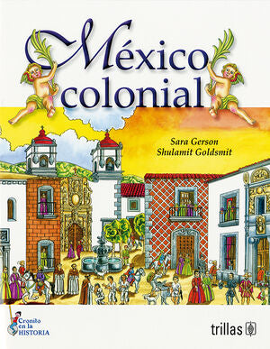 México colonial | GERSON DE GOLDSMIT, SARA; GOLDSMITH, SHULAMIT | Trillas