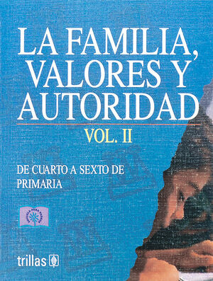 LA FAMILIA, VALORES Y AUTORIDAD. 2 DE CUARTO A SEXTO DE PRIMARIA. | ENLACE | Trillas