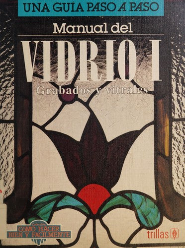 Manual Del Vidrio 1. Grabados Y Vitrales [Paperback] Luis (Coord.) Lesur Esquivel