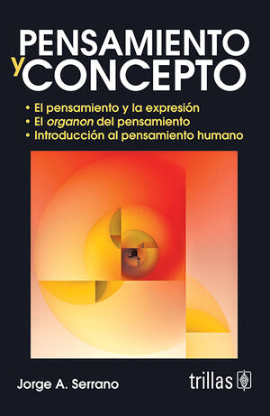 PENSAMIENTO Y CONCEPTO | SERRANO, JORGE A. | Trillas