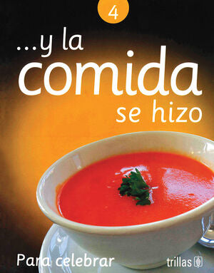 Y LA COMIDA SE HIZO 4. PARA CELEBRAR | FERNANDEZ, BEATRIZ L. | Trillas