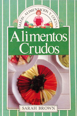 ALIMENTOS CRUDOS | BROWN, SARAH | Trillas