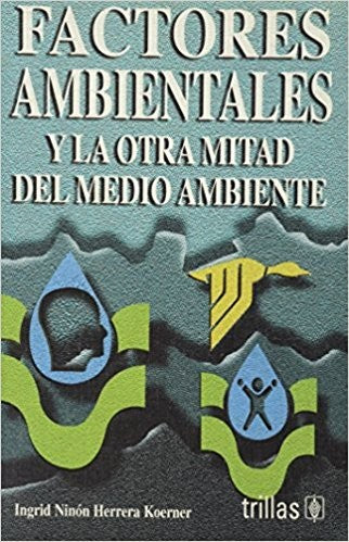 Factores Ambientales Y La Otramitad Del Medio Ambiente Koerner Herrera and TRILLAS, EDITORIAL