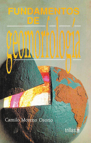 FUNDAMENTOS DE GEOMORFOLOGÍA | MORENO OSORIO, CAMILO | Trillas