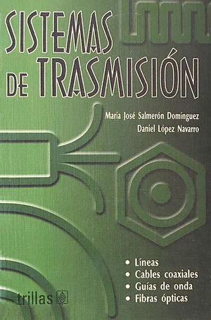 SISTEMAS DE TRASMISION | SALMERON DOMINGUEZ, MARIA JOSE; LOPEZ NAVARRO, DANIEL | Trillas