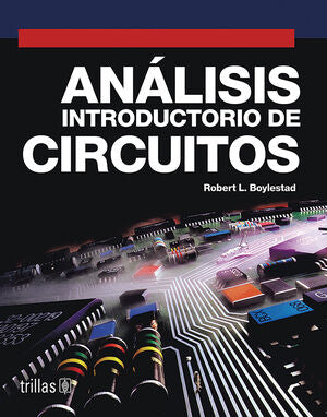 ANALISIS INTRODUCTORIO DE CIRCUITOS | BOYLESTAD, ROBERT L. | Trillas