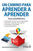 UN CAMINO PARA APRENDER A APRENDER | MORENO MARTINEZ, MARIA MARTHA | Trillas