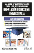 MANUAL DE INTERPRETACION PARA LOS INVENTARIOS ORIENTACION PROFESIONAL UNIVERSITARIA. GUIA DEL DOCENTE | RIMADA PEÑA, BELARMINO | Trillas