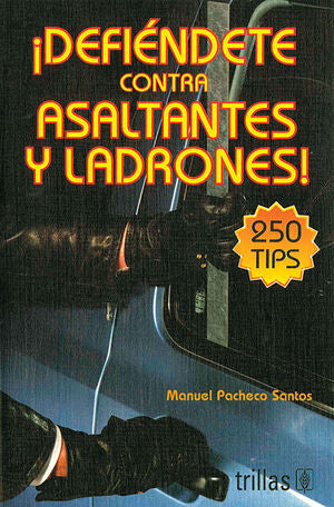 DEFIENDETE CONTRA ASALTANTES Y LADRONES! | PACHECO SANTOS, MANUEL | Trillas