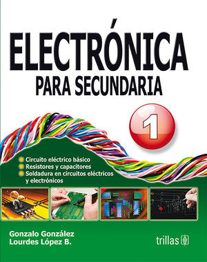 ELECTRONICA PARA SECUNDARIA 1 | GONZALEZ, GONZALO; LOPEZ BRAVO, LOURDES | Trillas