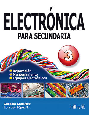 ELECTRONICA PARA SECUNDARIA 3 | GONZALEZ, GONZALO; LOPEZ BRAVO, LOURDES | Trillas