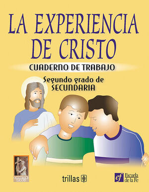 LA EXPERIENCIA DE CRISTO. CUADERNO DE TRABAJO. SEGUNDO GRADO DE SECUNDARIA | ESCUELA DE LA FE | Trillas