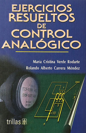 EJERCICIOS RESUELTOS DE CONTROL ANALÓGICO | VERDE RODARTE, MARIA CRISTINA | Trillas