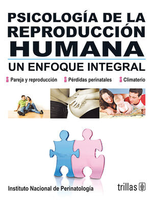 PSICOLOGIA DE LA REPRODUCCION HUMANA | INSTITUTO NACIONAL DE PERINATOLOGIA | Trillas