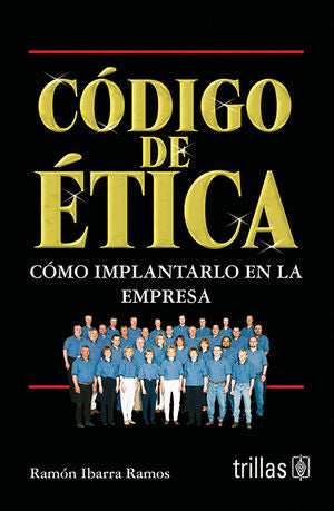 CODIGO DE ETICA | IBARRA RAMOS, RAMON | Trillas