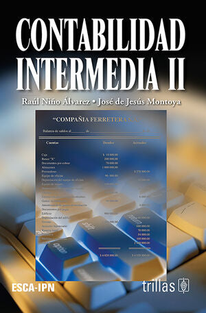 CONTABILIDAD INTERMEDIA 2 | NIÑO ALVAREZ, RAUL; MONTOYA PEREZ, JOSE DE JESUS | Trillas