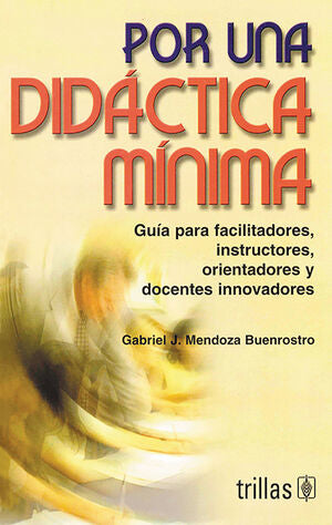 Por Una Didactica Minima [Paperback] Gabriel J. Mendoza Buenrostro and TRILLAS, EDITORIAL